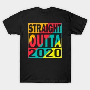 Straight Outta 2020 T-Shirt